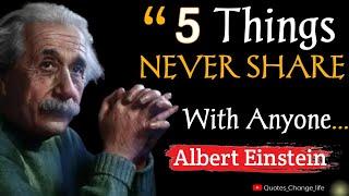 5 Things Never Share With Anyone.  Albert Einstein Quotes.  Quotes  Einstein. Quotes_Change_life