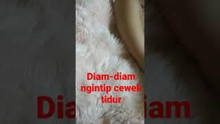 diam-diam merekam | hidden came | ngintip cewek tidur