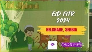 Eid Mubarak, Belgrade 2024 @Dmiloss_channel