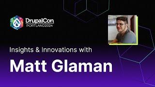 DrupalCon Portland 2024: Insights & Innovations with Matt Glaman