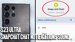 Samsung S23 Ultra S23 S23+ How to change notification sound for Snapchat Snaps and Chat