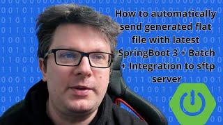 How to automatically send flat file with latest SpringBoot 3 + Batch + Integration to sftp server