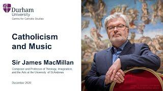 Sir James MacMillan: Catholicism and Music