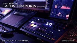 Lacus Temporis (Lake of Time) - Ambient Performance (Klaus Schulze Tribute)