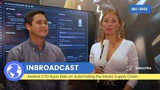 IBC2023: Ateliere CTO Ryan Kido on Automating the Media Supply Chain