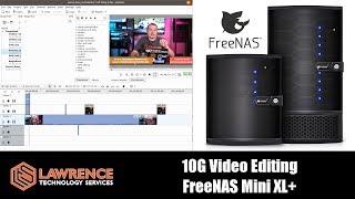 FreeNAS Mini XL+ 10G and Video Editing 4K Content.