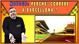 MOTOGP: PERCHE' CORRERE A BARCELLONA ? 