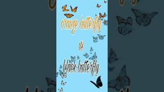 orange butterfly   vs black butterfly    #pinkygirl #shorts