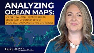 Analyzing Ocean Maps: Using New Data Technologies to Understand Ecological and Governance Challenges