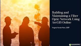 Building and Maintaining a Fiber Optic Network Using GIS and ArcGIS Online