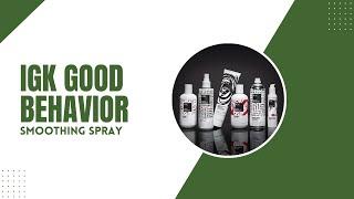 IGK GOOD BEHAVIOR Spirulina Protein Smoothing Spray || Sheila Doolittle