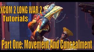 XCOM 2 LONG WAR 2 Tactic and Strategy Tutorials - Part One: Movement And Concealment