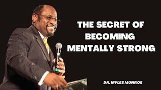 | THE SECRET OF BECOMING MENTALLY SRONG | || BY DR. MYLES MUNROE  #motivation , #inspiration