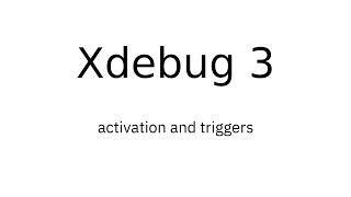 Xdebug 3: Activation and Triggers