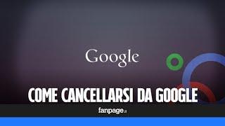 Come cancellarsi da Google ed eliminare il proprio nome dai risultati di ricerca