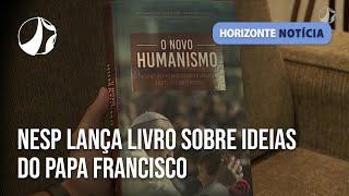 Nesp lança livro sobre ideias do Papa Francisco | Horizonte Notícia