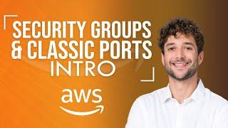 Security Groups & Classic Ports Introduction