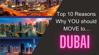 Top 10 Reasons Why You Should Move to Dubai