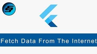 Fetch Data From The Internet - Flutter Programming