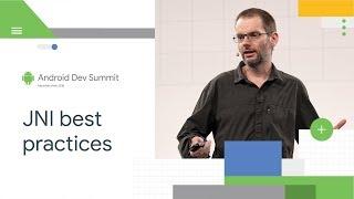 Best practices using JNI (Android Dev Summit '18)