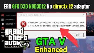 ERR GFX D3D NOD3D12 No directx 12 adapter or runtime found GTA V Enhanced Fix