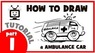 How to draw a ambulance car. Part 1. Мастер класс. Как нарисовать машину скорой помощи. Часть 1.