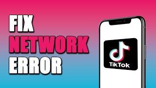 How To Fix Tiktok Network Error On Phone (EASY!)