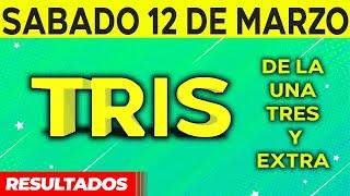 Resultado del sorteo de Tris de la Una, Tres y Extra del Sábado 12 de Marzo de del 2022. 