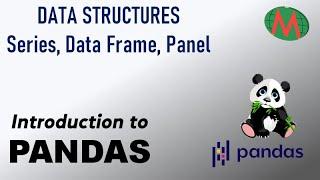 Introduction to PANDAS - [Series, DataFrame, Panel] - Python Programming