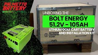 Unboxing the Bolt Energy 51v - 105ah Lithium Golf Cart Battery & Installation Kit