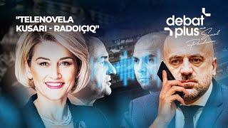 DETAJE TE REJA EKSKLUZIVE/ "TELENOVELA KUSARI - RADOIÇIQ" - Debat Plus me Ermal Pandurin