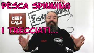 PESCA SPINNING I TRECCIATI