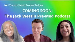 Coming Soon: The Jack Westin Pre-Med Podcast!