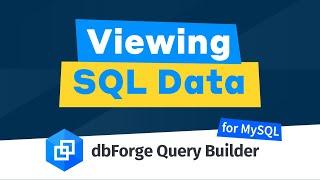 Viewing SQL Data using dbForge Query Builder for MySQL