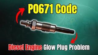 P0671 Code: Diesel Engine Glow Plug Problem |