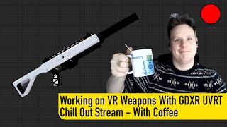 Improving VR Weapons IN The GDXR UVRT Template - Live Stream