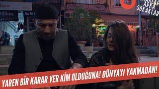 Yaren Bir Karar Ver Kim Olduğuna! Dünyayı Yakmadan Yaren! 317. Bölüm