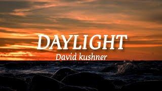 David Kushner - Daylight (lyrics)