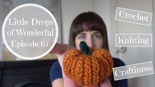 67 - Little Drops of Wonderful Crochet & Knitting Podcast - Ooh look at those Speckles!