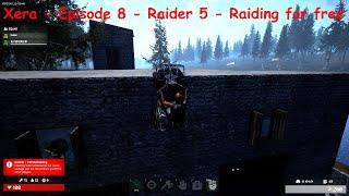 Xera Survival - Episode 8 - Raider 5 - Raiding for free