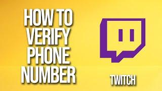 How To Verify Phone Number Twitch Tutorial