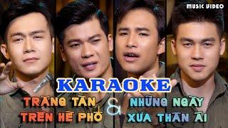 [ KARAOKE ] liên khúc " TRĂNG TÀN TRÊN HÈ PHỐ - NHỮNG NGÀY XƯA THÂN ÁI" Beat chuẩn