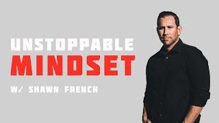 Unstoppable Mindset with Shawn French | Man on a Mission Ep. 8