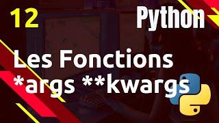 PYTHON - 12. Fonctions : *args et **kwargs