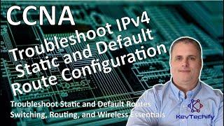 Troubleshoot IPv4 Static and Default Route Configuration - SRWE - CCNA - KevTechify | vid 64