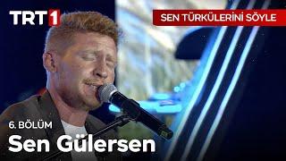 Sen Gülersen Gül Açılır - Sen Türkülerini Söyle 6. Bölüm @SenTurkuleriniSoyle