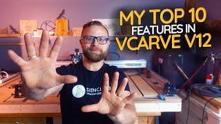 Exploring the Top 10 Features of VCarve Version 12 | Ultimate Guide for All Makers