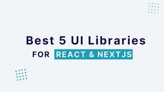 Top 5 React UI Libraries of 2024 for Superior User Interfaces | Boost Your UI Development Today!