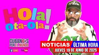 Alex Otaola en vivo, últimas noticias de Cuba - Hola! Ota-Ola (jueves 19 de junio del 2025)