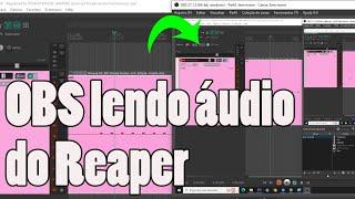 Como fazer o OBS ler o áudio do Reaper (Reastream) - AVANÇADO #32